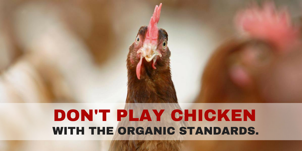Don't play chicken with the organic standards.