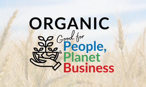 ORGANIC - good for people, planet, business